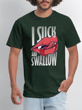 suck & swallow - Men's T-Shirt
