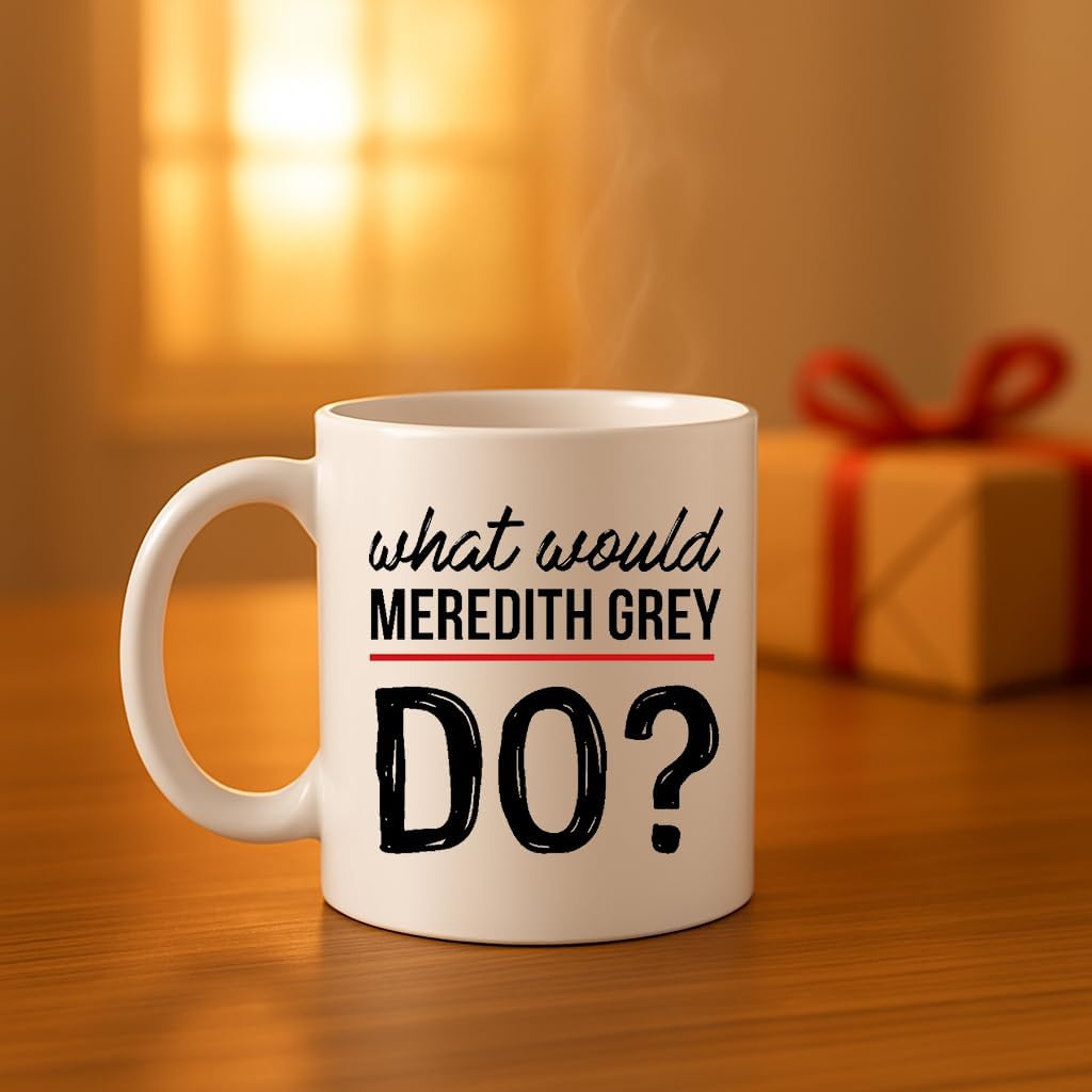 POPULAR MUGS AND T-SHIRTS What Would Meredith Grey Do Greys Anatomy Quote Mug Mug